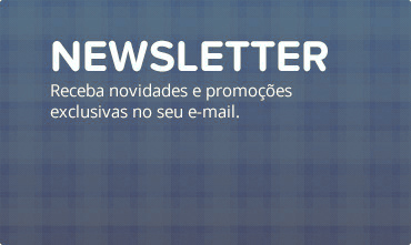 Newsletter - Receba novidades e promoções exclusivas no seu emails